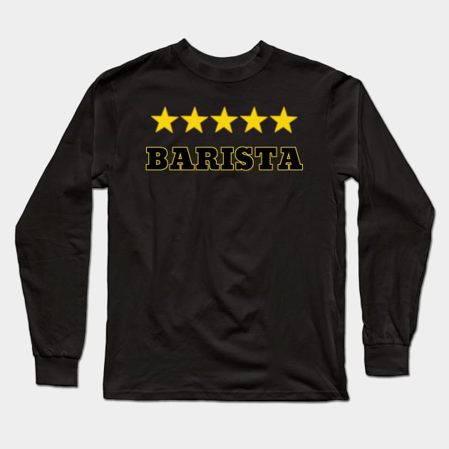 Five Star Barista Long Sleeve T-Shirt by Turnersartandcrafts